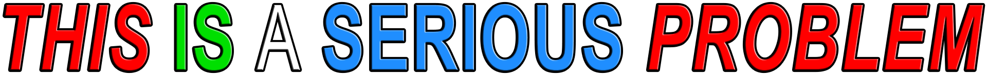 THIS IS A SERIOUS PROBLEM